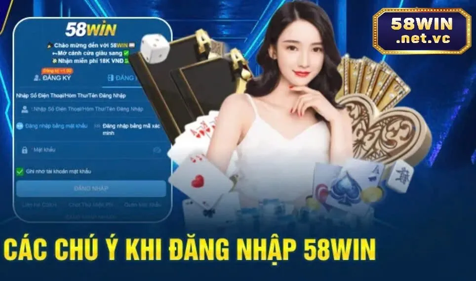 Hướng Dẫn Đăng Nhập 58Win – Những Điều Cần Lưu Ý Để Tránh Sự Cố