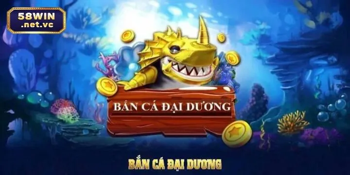 Chơi bắn cá tại 58win dễ dàng