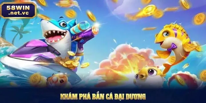Hãy khám phá kỹ thuật bắn cá 58win